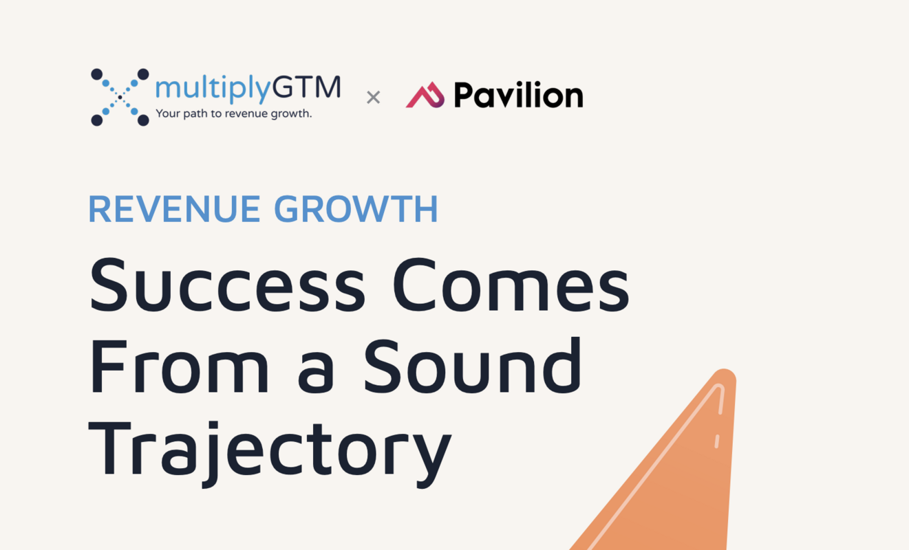 Report: Success Comes From a Sound Trajectory | MultiplyGTM x Pavilion