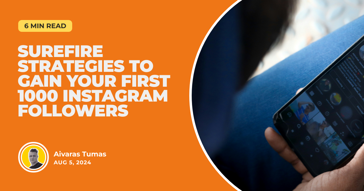 Surefire Strategies to Gain Your First 1000 Instagram Followers