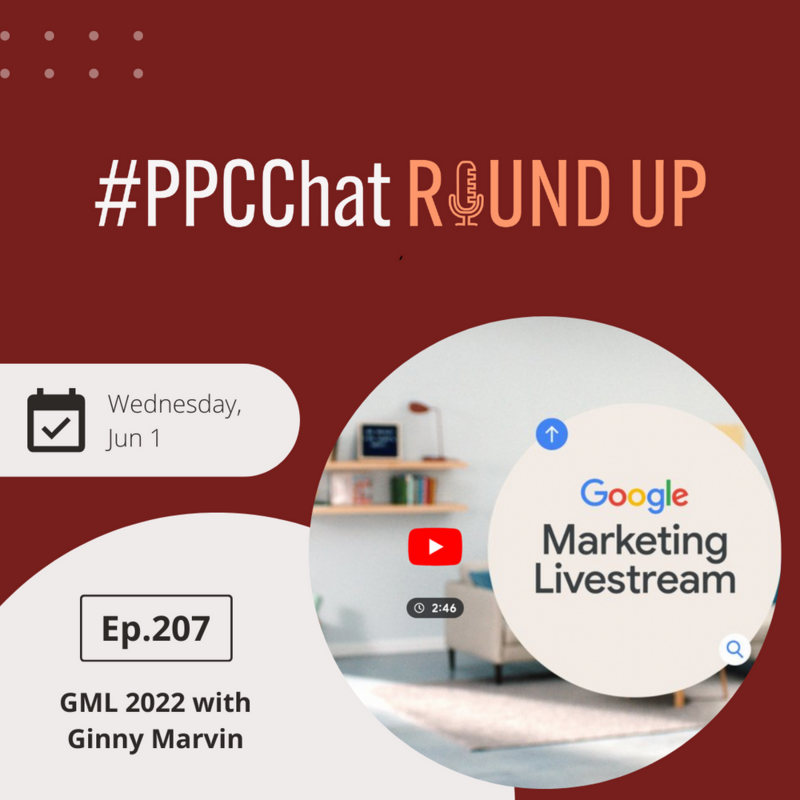 Google Marketing Live with Ginny Marvin | EP207 PPCChat Roundup | with Anu Adegbola