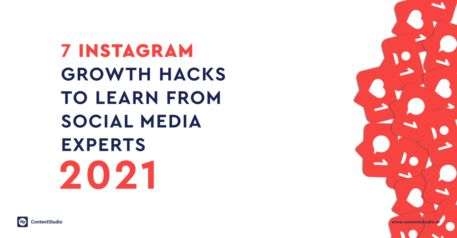 2021 - 7 Instagram Growth Hacks from Experts - ContentStudio
