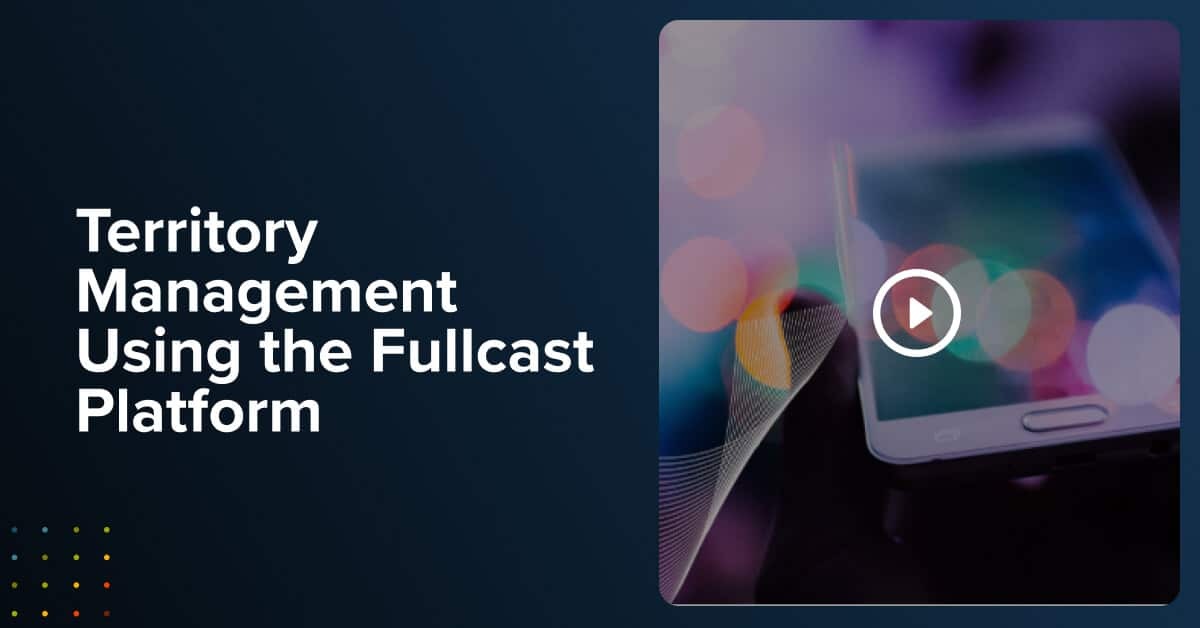Video: Territory Management Using the Fullcast Platform