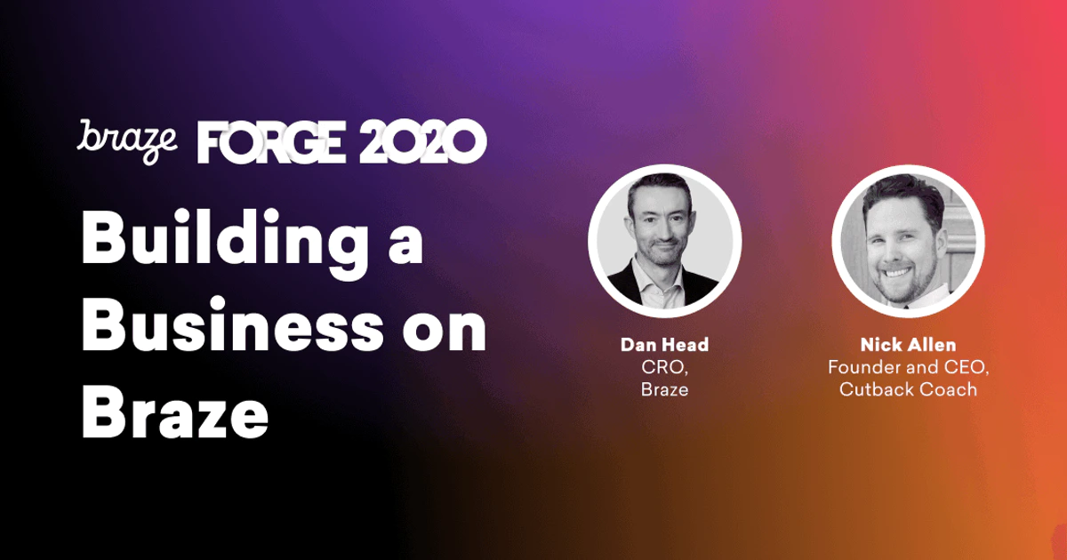 FORGE 2020: Building a Business on Braze