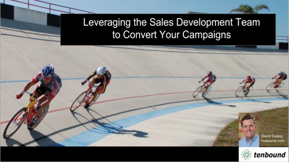 Leveraging the Sales Development Team to Convert your Campaigns