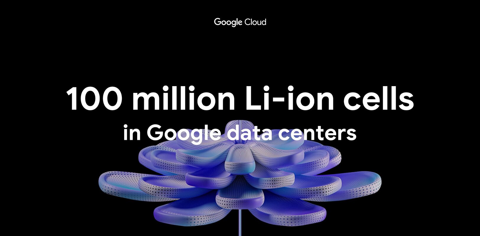 100 million Li-ion cells in Google data centers | Google Cloud Blog