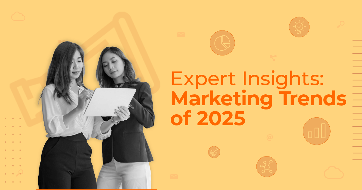 Expert Insights: Marketing Trends for 2025
