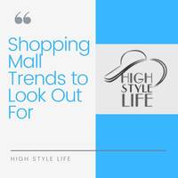Flame in High Style Life: "Shopping Mall Trends to Look Out For"