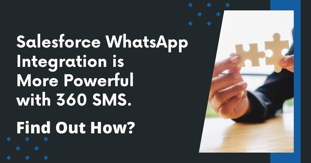 Salesforce WhatsApp Integration is More Powerful with 360 SMS. Find out How?