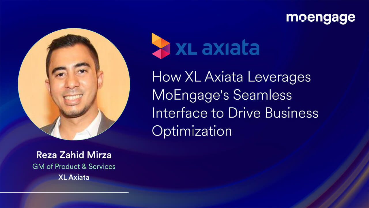How XL Axiata Leverages MoEngage's Seamless Interface to Drive Business Optimization