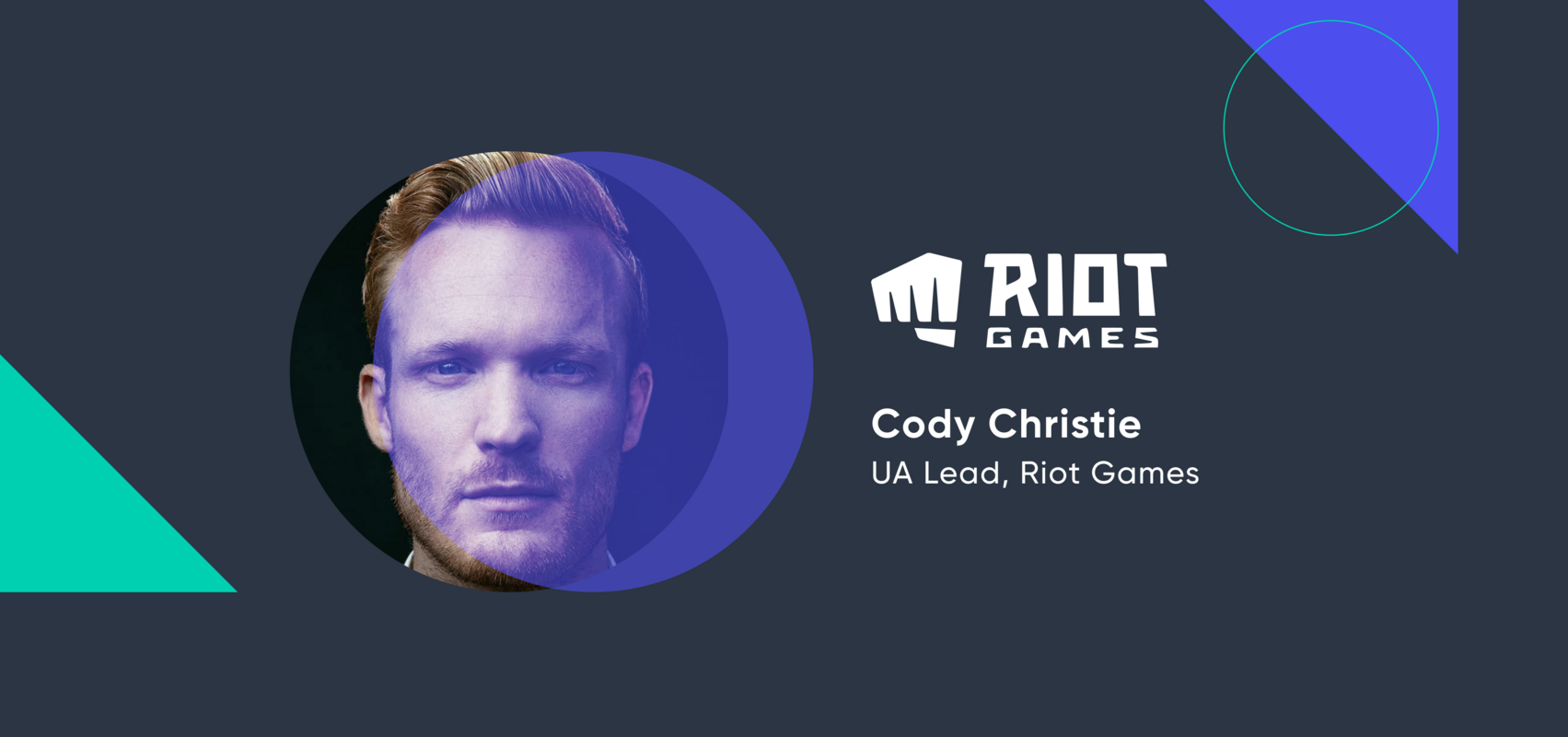 Cody Christie and Riot Games take on mobile user acquisition
