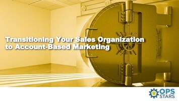 Transitioning Your Sales Organization to Account-Based Marketing