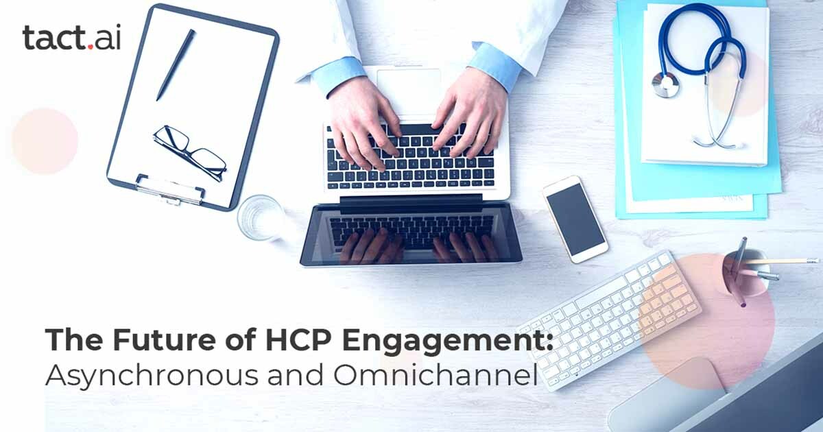 The Future of HCP Engagement: Asynchronous and Omnichannel