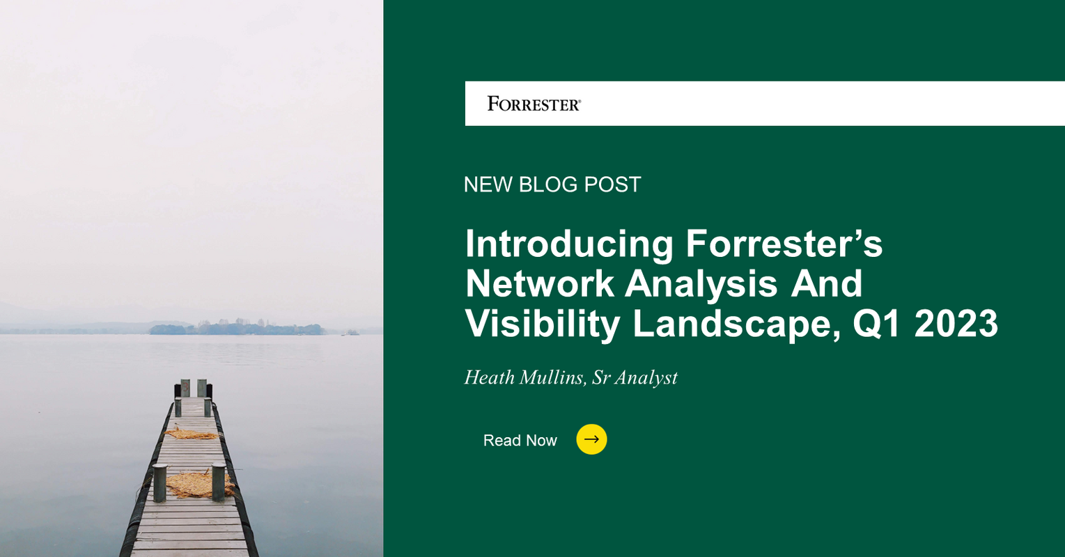 Introducing Forrester's Network Analysis And Visibility Landscape, Q1 2023