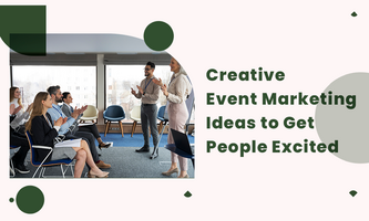 Creative Event Marketing Ideas to Get People Excited