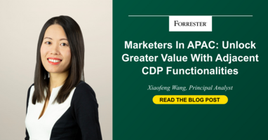 Marketers In APAC: Unlock Greater Value With Adjacent CDP Functionalities