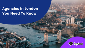 HeyOrca | Agencies in London You Need To Know About