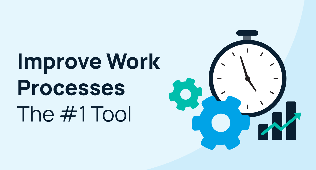 The #1 Tool to Improve Work Process Efficiency and Save Time