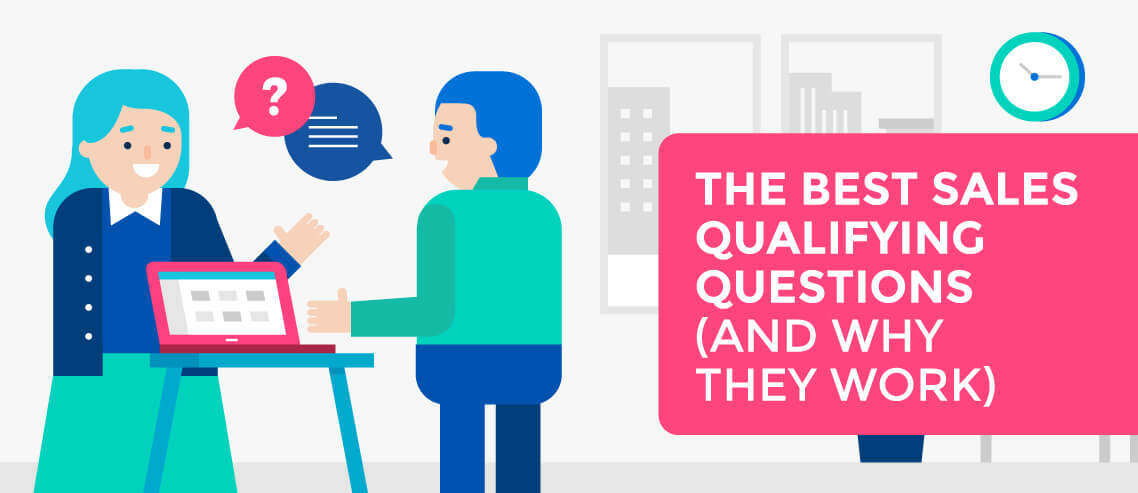 15 Sales Qualifying Questions (And Why They Work)