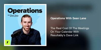 The Real Cost Of The Meetings On Your Calendar With Resultably's Dave Link