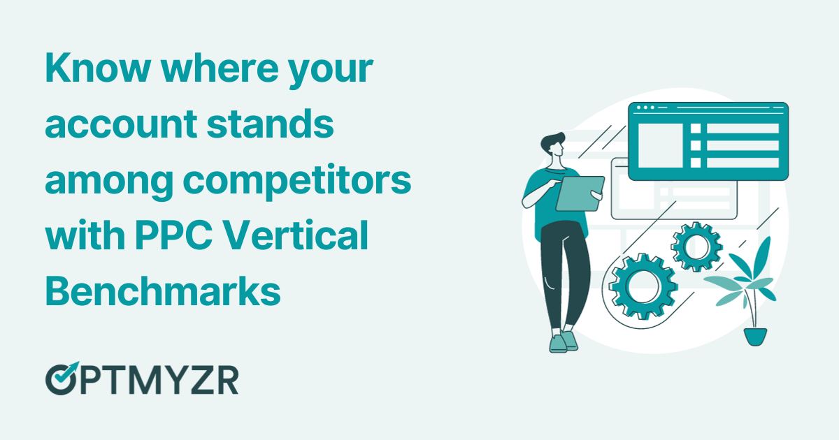 Know where your account stands among competitors with PPC Vertical Benchmarks
