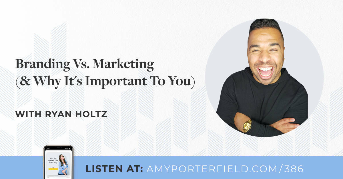 #386: Branding Vs. Marketing (& Why It's Important To You) with Ryan Holtz