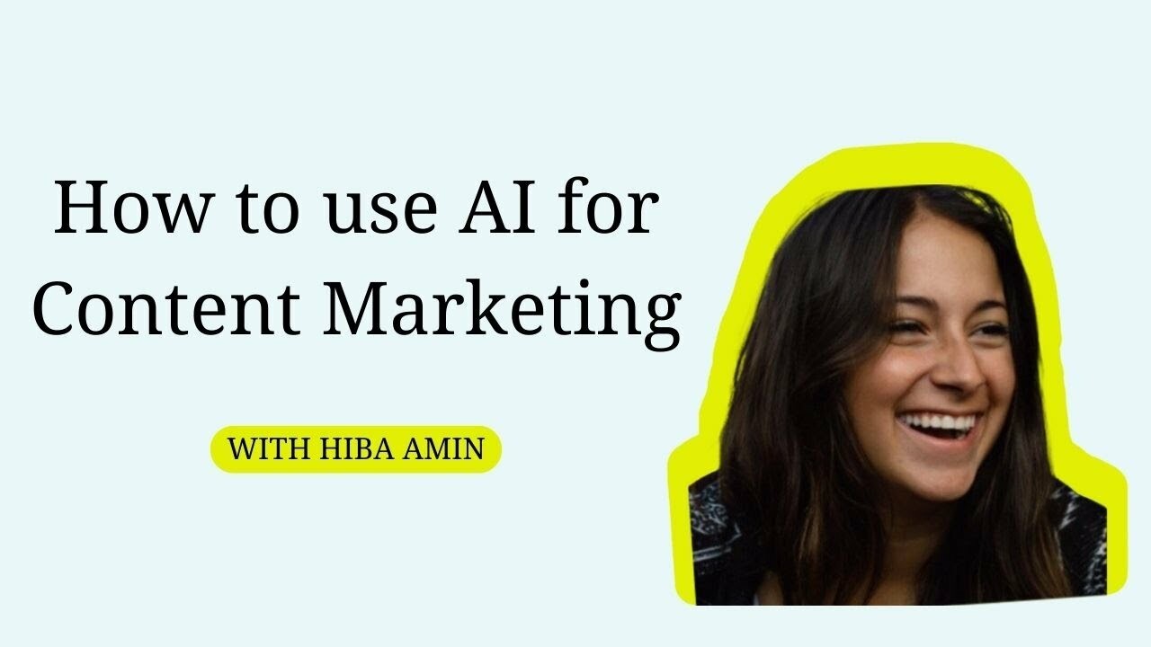 How to use AI for Content Marketing with Hiba Amin