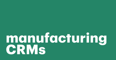 The ultimate guide to manufacturing CRMs