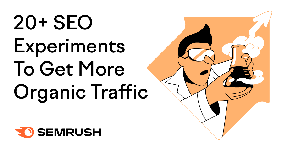 20+ SEO Experiments To Get More Organic Traffic