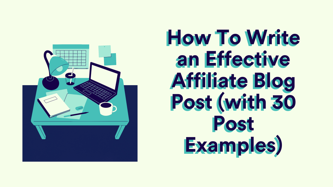 30 Affiliate Blog Post Examples