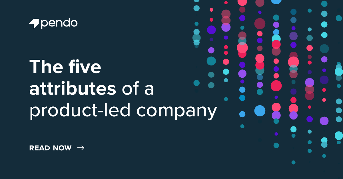 The 5 attributes of a product-led company - Pendo Blog