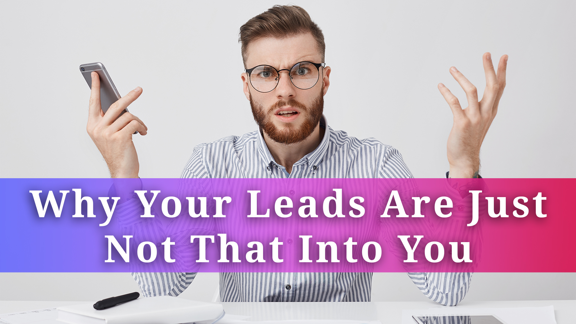 Why Your Leads Are Just Not That Into You