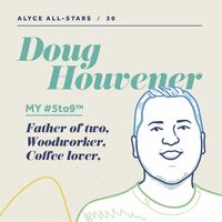 Alyce All-Stars Featuring Doug Houvener | Alyce Blog