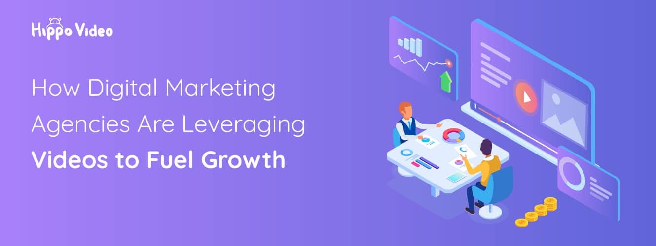 How Digital Marketing Agencies Are Leveraging Videos to Fuel Growth