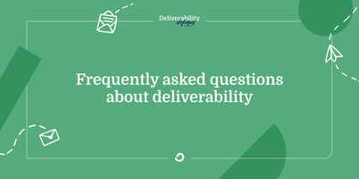 Frequently asked questions about deliverability