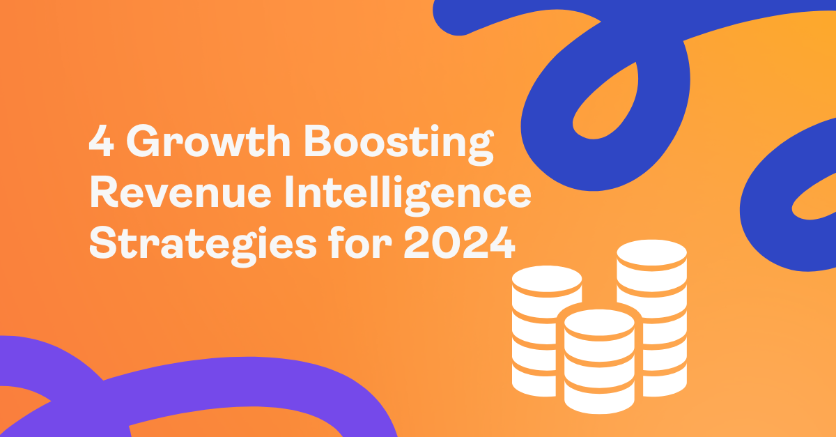 4 Proven Revenue Intelligence Tactics for Growth Focused Leaders
