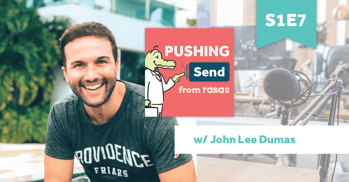 Pushing Send – Episode 7 with John Lee Dumas
