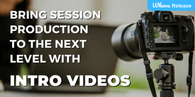 Bring Session Production to the Next Level with Intro Videos