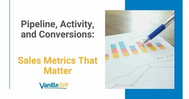 Pipeline, Activity, and Conversions: Sales Metrics That Matter