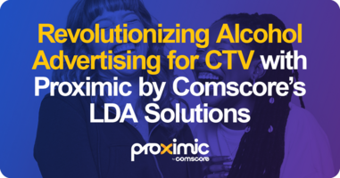 Revolutionizing Alcohol Advertising for CTV with Proximic by Comscore's LDA Solutions