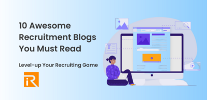 10 Awesome Recruitment Blogs You Must Read