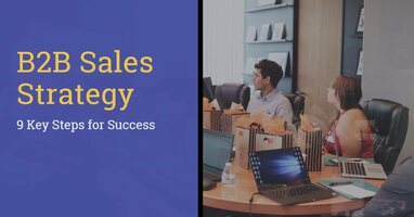 B2B Sales Strategy: 9 Key Steps For Success
