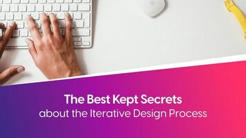 The Best Kept Secrets about the Iterative Design Process