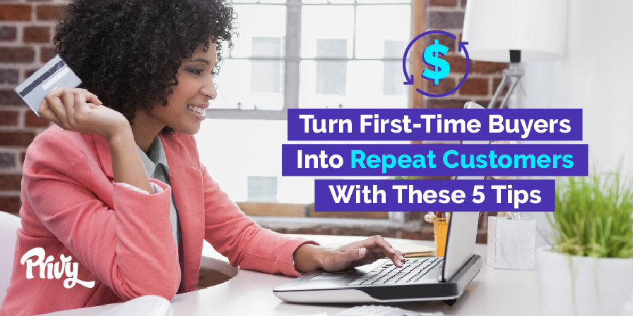 5 Ways To Turn First-Time Buyers Into Repeat Customers