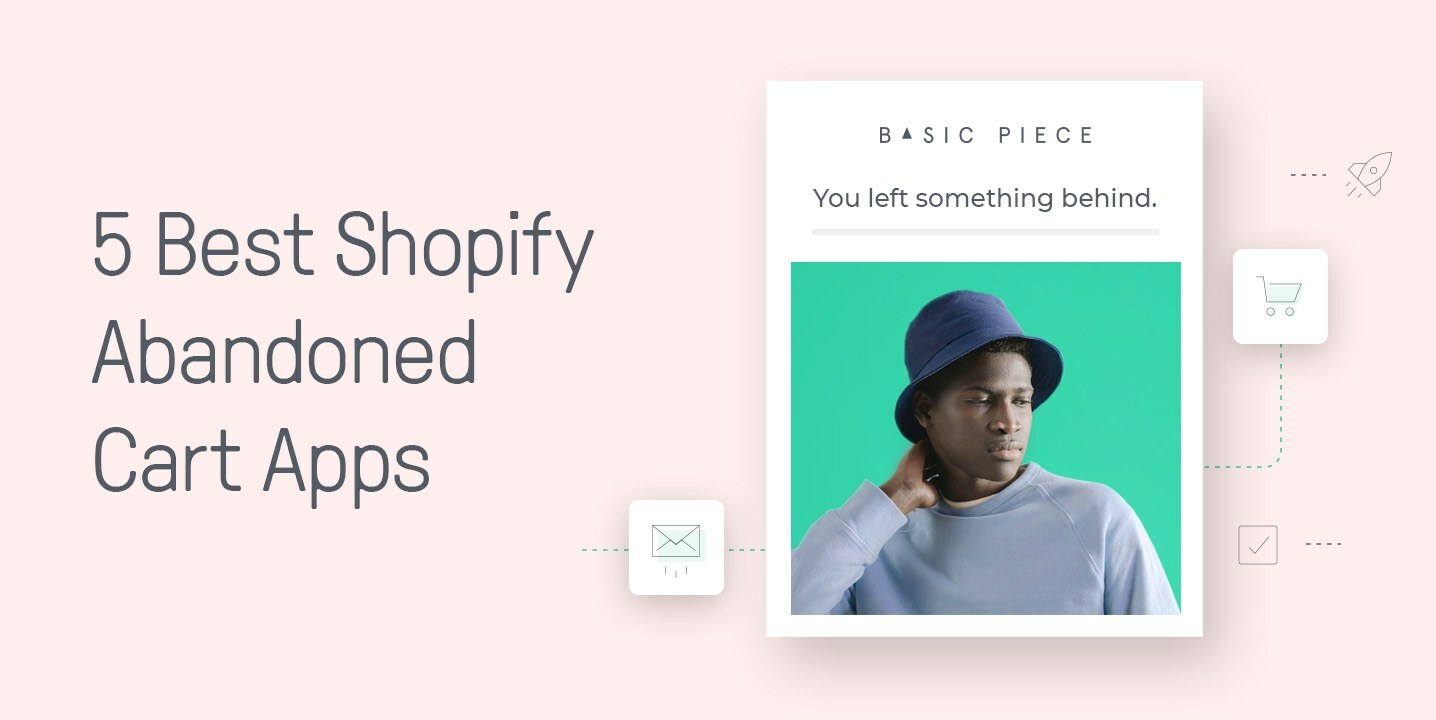 5 Killer Shopify Abandoned Cart Apps to Quickly Win Back Sales
