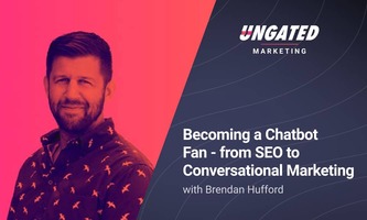 Becoming a Chatbot Fan - from SEO to Conversational Marketing with Brendan Hufford