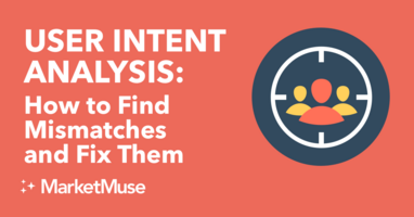 User Intent Analysis - How to Find Mismatches and Fix Them