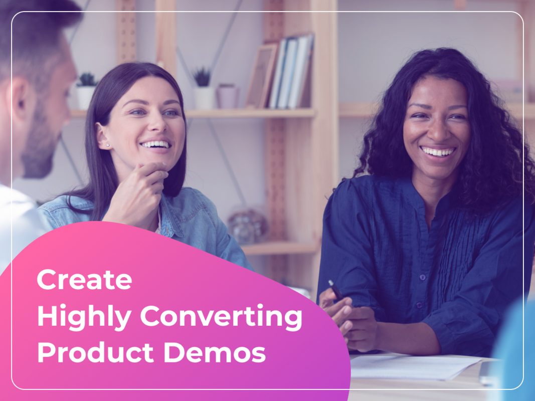 How to Create a Highly Converting Product Demo