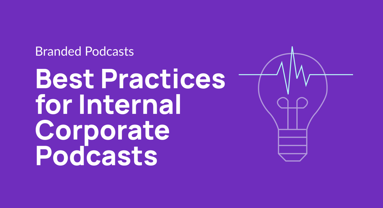 Best Practices for Internal Corporate Podcasts