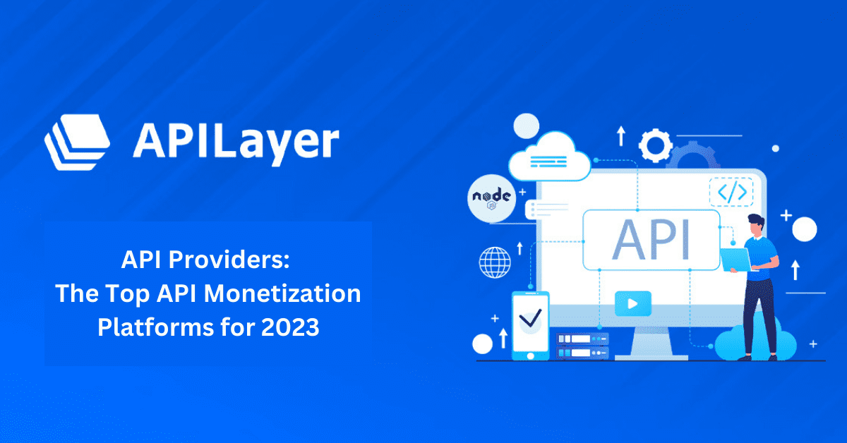 API Providers: The Top API Monetization Platforms for 2023