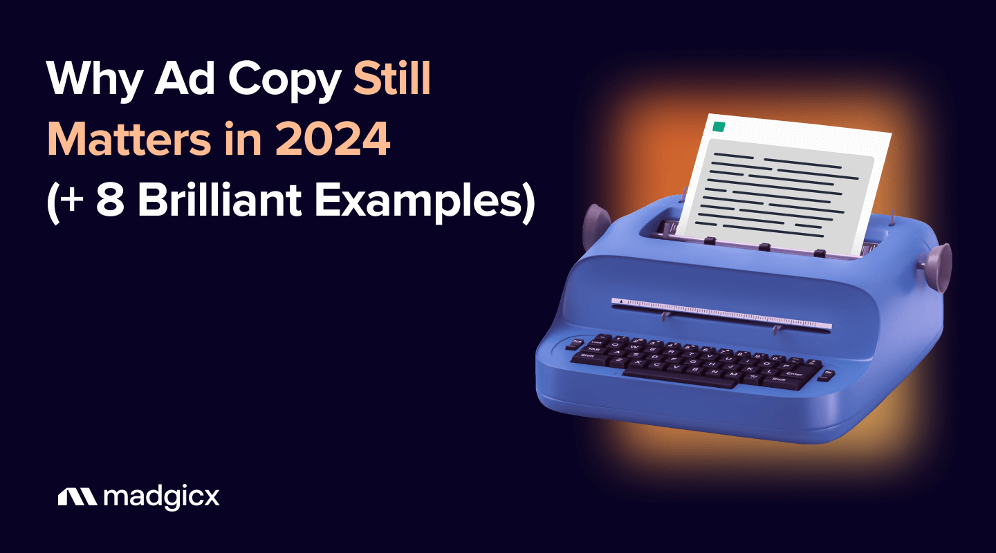 Why Ad Copy Still Matters in 2024 (+ 8 Brilliant Examples)