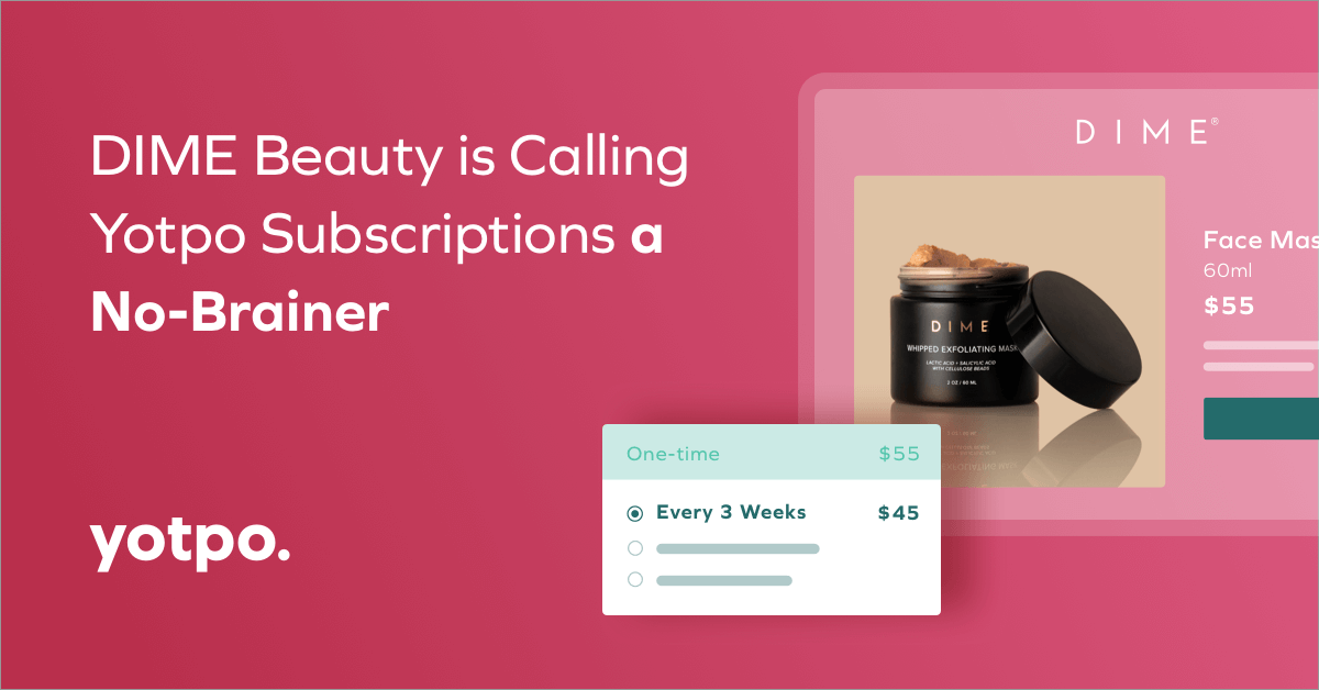 DIME Beauty is Calling Yotpo Subscriptions a No-Brainer
